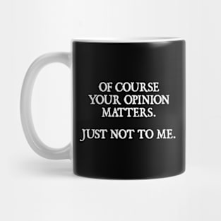 Your Opinion Mug